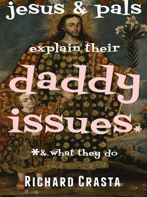 cover image of Jesus and Pals Explain Their Daddy Issues and What They Do